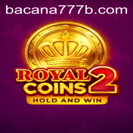 An In-Depth Look at RoyalCoins2 and the Excitement of BACANA777